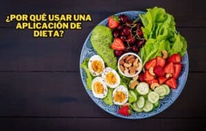 ¿Por Qué Usar una Aplicación de Dieta?